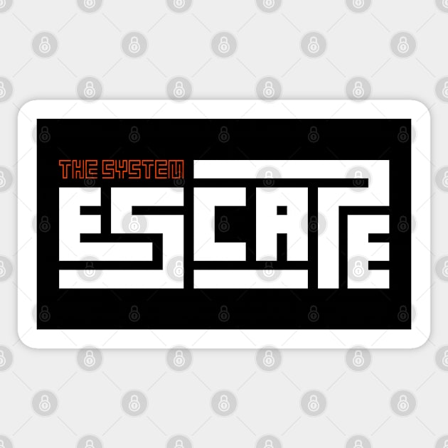 Escape The System Sticker by t4tif